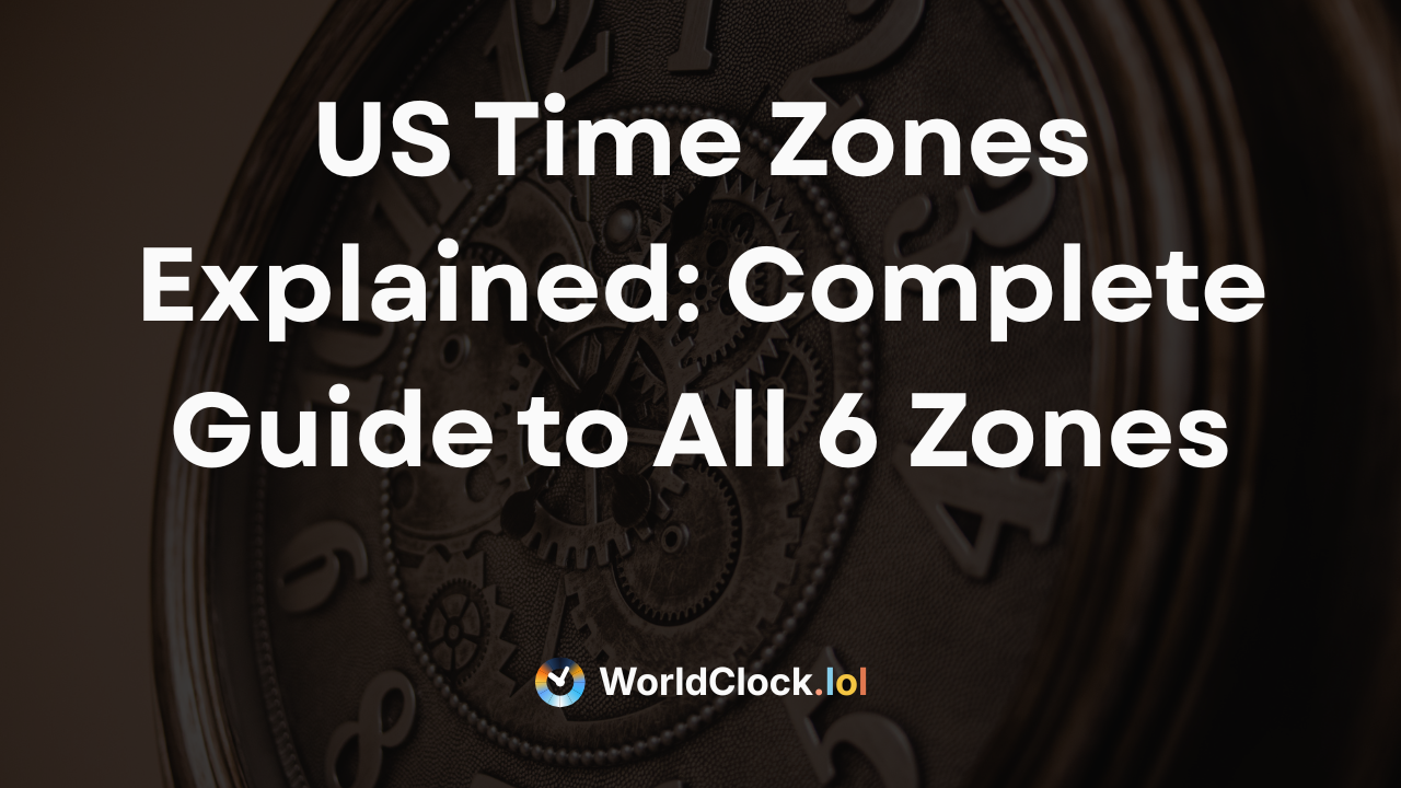 US Time Zones Explained: Complete Guide to All 6 Zones in 2026